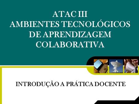 ATAC III AMBIENTES TECNOLÓGICOS DE APRENDIZAGEM COLABORATIVA