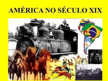 AMÉRICA NO SÉCULO XIX.