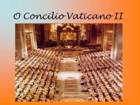 O Concilio Vaticano II.