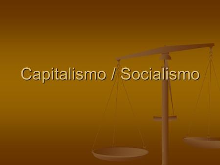 Capitalismo / Socialismo