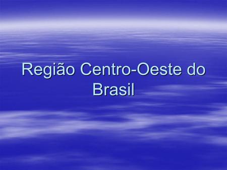 Região Centro-Oeste do Brasil. Centro-Oeste é umas das cinco grandes regiões em que é dividido o Brasil. Centro-Oeste é umas das cinco grandes regiões.