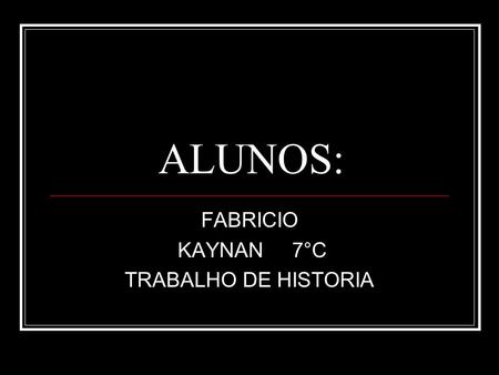 FABRICIO KAYNAN 7°C TRABALHO DE HISTORIA