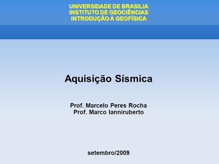 Aquisição Sísmica Prof. Marcelo Peres Rocha Prof