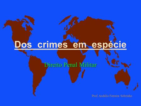 Dos crimes em espécie Direito Penal Militar
