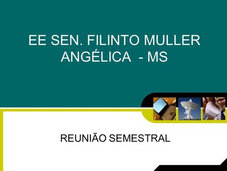 EE SEN. FILINTO MULLER ANGÉLICA - MS REUNIÃO SEMESTRAL.