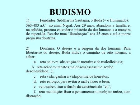 BUDISMO 1) Fundador: Siddhartha Gautama, o Buda (= o Iluminado):