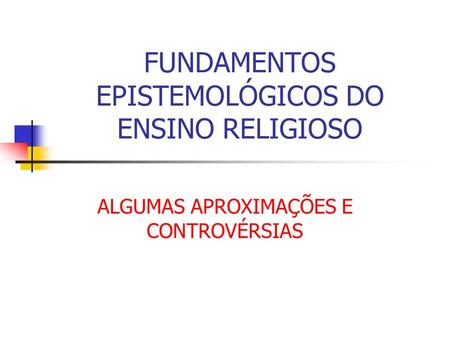 FUNDAMENTOS EPISTEMOLÓGICOS DO ENSINO RELIGIOSO