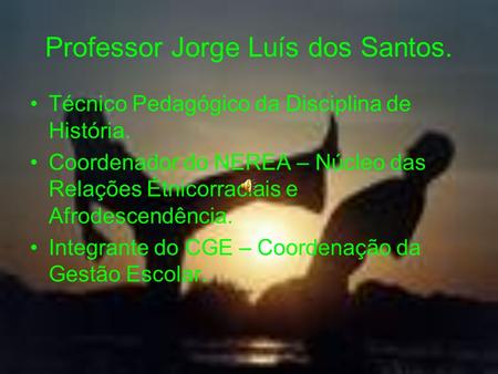 Professor Jorge Luís dos Santos.