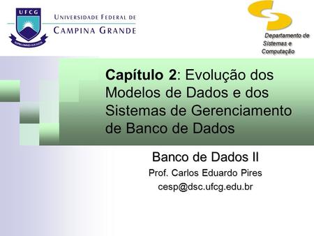 Banco de Dados II Prof. Carlos Eduardo Pires