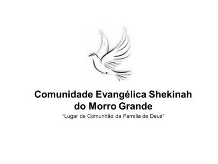 Comunidade Evangélica Shekinah do Morro Grande