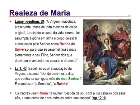 Aulas previstas: 1. Maternidade divina (8 slides) 2. Imaculada Conceição (10 slides) 3. Virgindade de Maria (10 slides) 4. Assunção (8 slides) 5. Realeza.