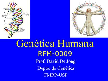 Prof. David De Jong Depto. de Genética FMRP-USP