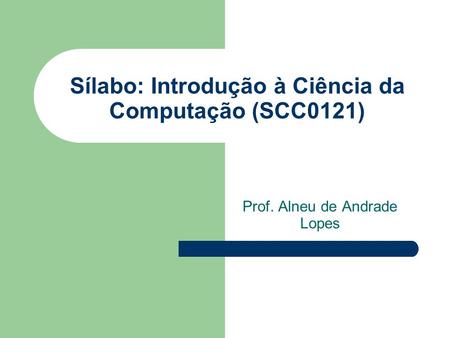 Sílabo: Introdução à Ciência da Computação (SCC0121)