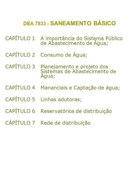 CAPÍTULO 1	A importância do Sistema Público 		de Abastecimento de Água;