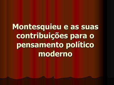 Montesquieu e as suas contribuições para o pensamento político moderno