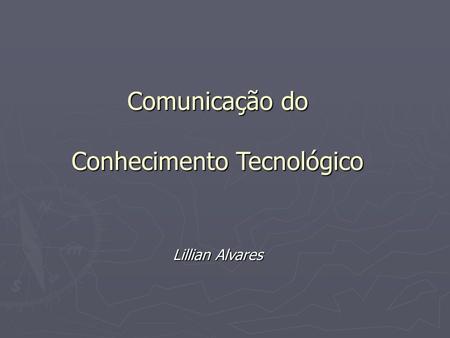 Comunicação do Conhecimento Tecnológico