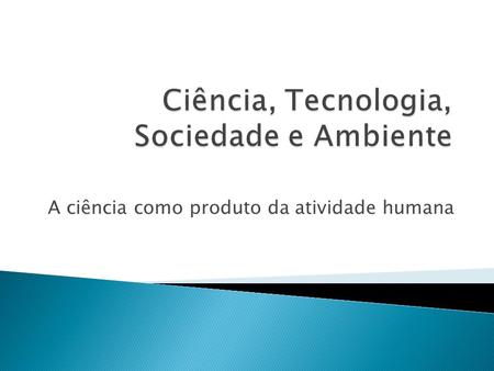 Ciência, Tecnologia, Sociedade e Ambiente
