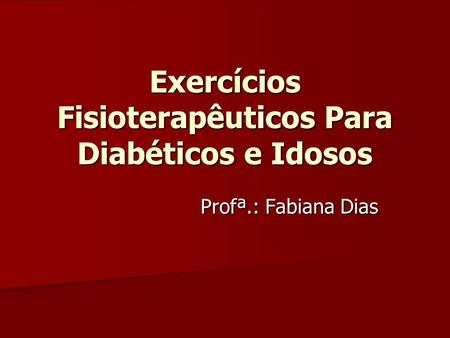 Exercícios Fisioterapêuticos Para Diabéticos e Idosos