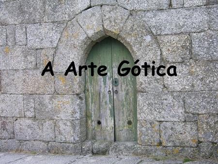 A Arte Gótica.