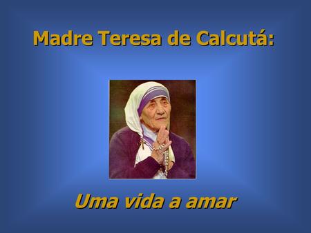 Madre Teresa de Calcutá: