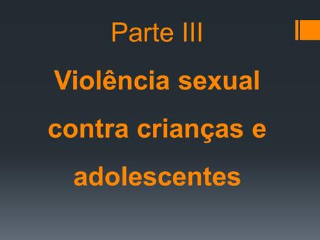 Parte III Violência sexual contra crianças e adolescentes