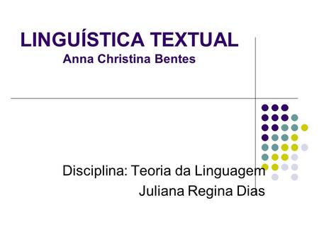 LINGUÍSTICA TEXTUAL Anna Christina Bentes