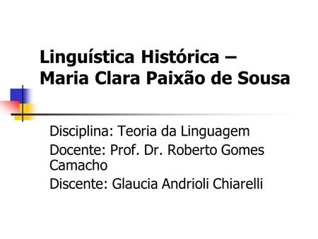 Linguística Histórica – Maria Clara Paixão de Sousa