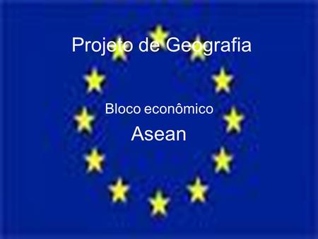 Projeto de Geografia Bloco econômico Asean.