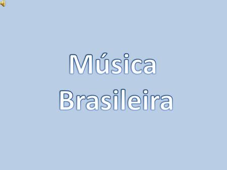 Música Brasileira.