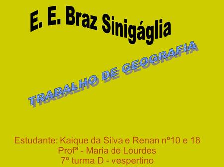 E. E. Braz Sinigáglia TRABALHO DE GEOGRAFIA