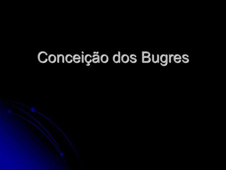 Conceição dos Bugres.