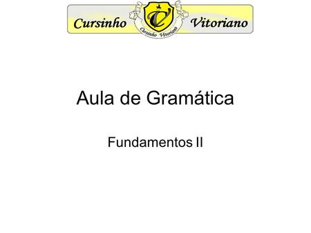 Aula de Gramática Fundamentos II.