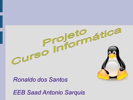 Projeto Curso Informática Ronaldo dos Santos EEB Saad Antonio Sarquis.