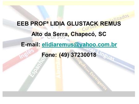 EEB PROFª LIDIA GLUSTACK REMUS Alto da Serra, Chapecó, SC