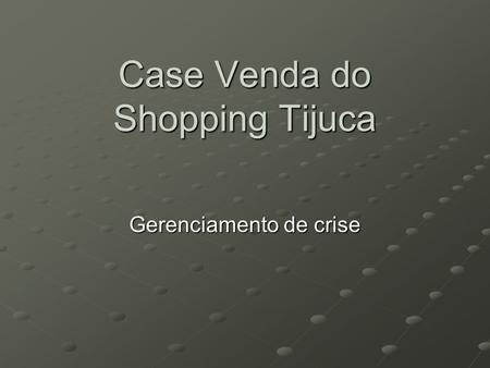 Case Venda do Shopping Tijuca