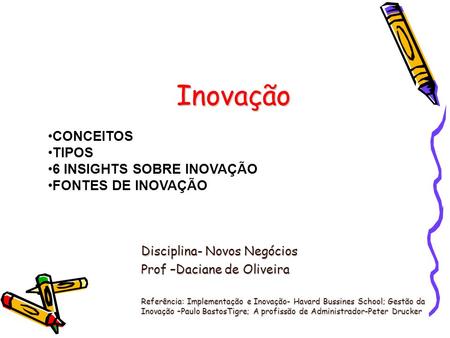 Inovação CONCEITOS TIPOS 6 INSIGHTS SOBRE INOVAÇÃO FONTES DE INOVAÇÃO