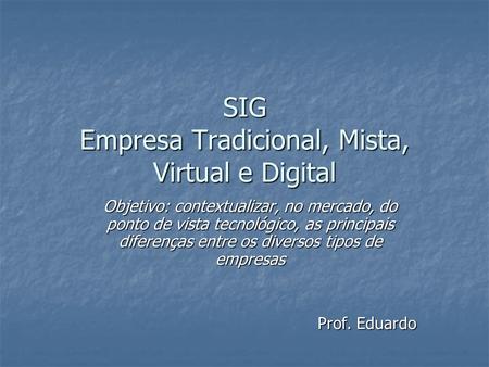 SIG Empresa Tradicional, Mista, Virtual e Digital