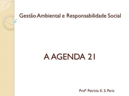Gestão Ambiental e Responsabilidade Social A AGENDA 21