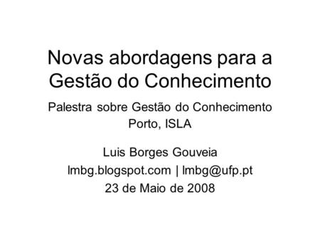 Luis Borges Gouveia lmbg.blogspot.com | 23 de Maio de 2008