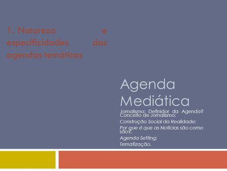 Agenda Mediática 1. Natureza e especificidades das agendas temáticas