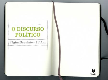 O DISCURSO POLÍTICO Página Seguinte – 11º Ano.