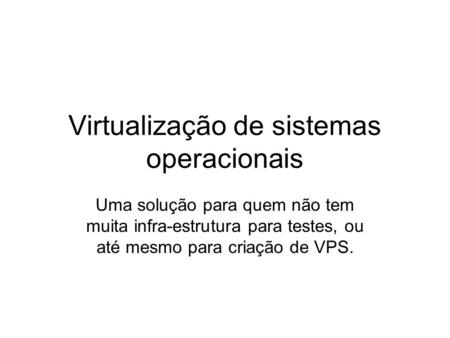 Virtualização de sistemas operacionais