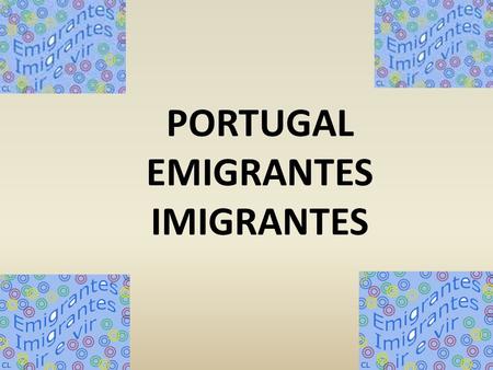 PORTUGAL EMIGRANTES IMIGRANTES