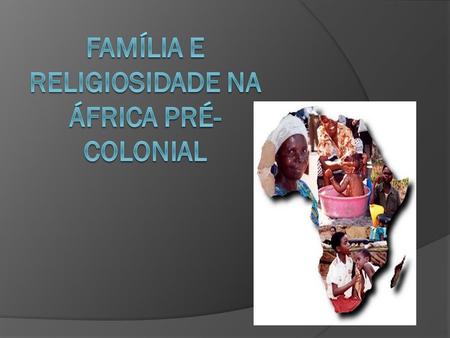 Família e religiosidade na África pré-colonial