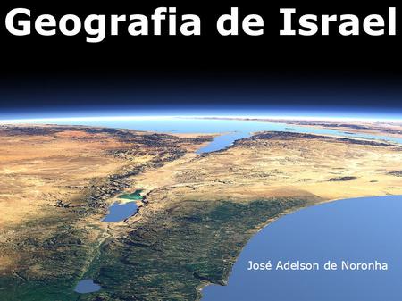 Geografia de Israel José Adelson de Noronha.