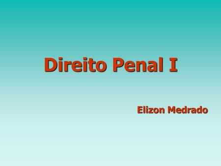 Direito Penal I Elizon Medrado.