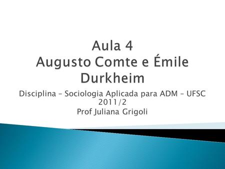 Aula 4 Augusto Comte e Émile Durkheim