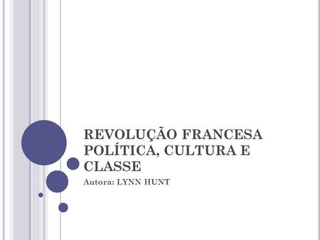REVOLUÇÃO FRANCESA POLÍTICA, CULTURA E CLASSE