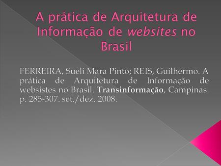 Analisar as metodologias e as práticas utilizadas em projetos de websites no Brasil, partindo de estudos quantitativo e qualitativo junto a arquitetos.