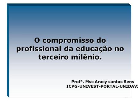 O compromisso do profissional da educação no terceiro milênio.